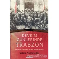 Devrim Günlerinde Trabzon - Selim Ahmetoğlu - Timaş Yayınları