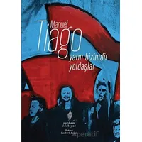 Yarın Bizimdir Yoldaşlar - Manuel Tiago - Yordam Edebiyat
