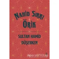 Sultan Hamid Düşerken (Ciltli) - Nahid Sırrı Örik - Everest Yayınları