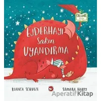 Ejderhayı Sakın Uyandırma - Bianca Schulze - Beyaz Balina Yayınları