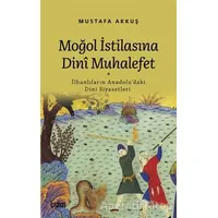 Moğol İstilasına Dini Muhalefet - Mustafa Akkuş - Çizgi Kitabevi Yayınları
