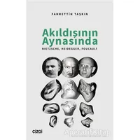 Akıldışının Aynasında - Fahrettin Taşkın - Çizgi Kitabevi Yayınları