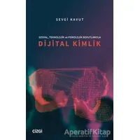 Sosyal, Teknolojik ve Psikolojik Boyutlarıyla Dijital Kimlik
