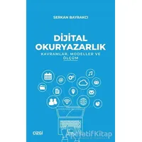 Dijital Okuryazarlık - Kavramlar Modeller ve Ölçüm - Serkan Bayrakcı - Çizgi Kitabevi Yayınları