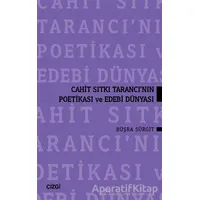 Cahit Sıtkı Tarancının Poetikası ve Edebi Dünyası - Büşra Sürgit - Çizgi Kitabevi Yayınları
