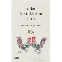 Anlatı Tekniklerine Giriş - Şahbender Çoraklı - Çizgi Kitabevi Yayınları