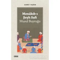 Menakıb-ı Şeyh Safi - Musul Buyruğu - Ahmet Taşğın - Çizgi Kitabevi Yayınları