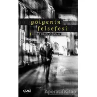 Gölgenin Felsefesi - Uygar Ozan Usanmaz - Çizgi Kitabevi Yayınları