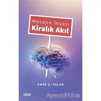 Mesajın İnşası Kiralık Akıl - Emre Ş. Aslan - Çizgi Kitabevi Yayınları