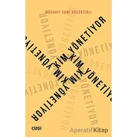 Kim Yönetiyor - Mücahit Sami Küçüktığlı - Çizgi Kitabevi Yayınları