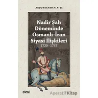 Nadir Şah Döneminde Osmanlı-İran Siyasi İlişkileri 1720 - 1747