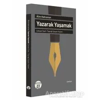 Yazarak Yaşamak - Alim Kahraman - Büyüyen Ay Yayınları