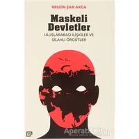Maskeli Devletler - Belgin Şan Akca - Koç Üniversitesi Yayınları