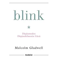 Blink - Düşünmeden Düşünebilmenin Gücü - Malcolm Gladwell - MediaCat Kitapları