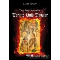 Yargı Etiği Açısından Tarihte Ünlü Davalar - A.Can Tuncay - Beta Yayınevi
