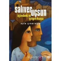 Salıver Uçsun İçindeki Çılgın Kuşu - Ayla Çınaroğlu - Nota Bene Yayınları