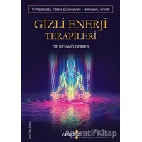 Gizli Enerji Terapileri - Richard Gerber - Yakamoz Yayınevi