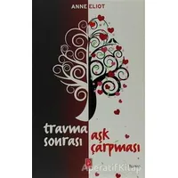 Travma Sonrası Aşk Çarpması - Anne Eliot - Pena Yayınları