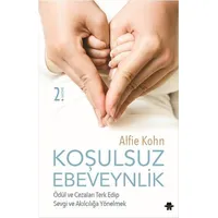 Koşulsuz Ebeveynlik - Alfie Kohn - Görünmez Adam Yayıncılık