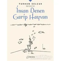İnsan Denen Garip Hayvan - Turhan Selçuk Seçkisi - Turhan Selçuk - Desen Yayınları