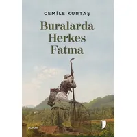 Buralarda Herkes Fatma - Cemile Kurtaş - Dağhan Külegeç Yayınları