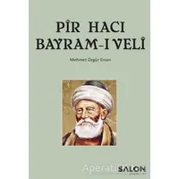 Pir Hacı Bayram-ı Veli - Mehmet Özgür Ersan - Salon Yayınları