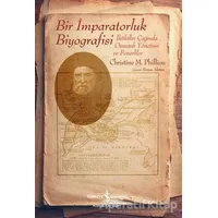 Bir İmparatorluk Biyografisi - Christine M. Philliou - İş Bankası Kültür Yayınları