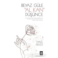 Beyaz Güle Al Kan Düşünce - Halil Delice - Ötüken Neşriyat