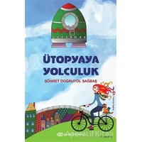 Ütopyaya Yolculuk - Şöhret Doğruyol Sağbaş - Epsilon Yayınevi