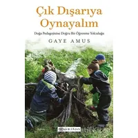 Çık Dışarıya Oynayalım: Doğa Pedagojisine Doğru Bir Öğrenme Yolculuğu - Gaye Amus - Epsilon Yayınevi
