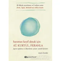 Hayattan Keyif Almak İçin: At, Kurtul, Ferahla - Marie Kondo - Epsilon Yayınevi