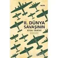 2. Dünya Savaşının Kısa Tarihi - Richard Holmes - Alfa Yayınları