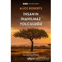 İnsanın İnanılmaz Yolculuğu - Alice Roberts - Alfa Yayınları