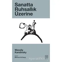 Sanatta Ruhsallık Üzerine - Wassily Kandinsky - Ketebe Yayınları