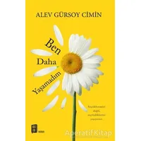 Ben Daha Yaşamadım - Alev Gürsoy Cimin - Mona Kitap