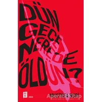 Dün Gece Nerede Öldün? - Mustafa Nuri - Mona Kitap