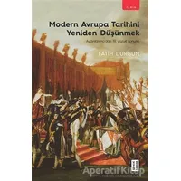 Modern Avrupa Tarihini Yeniden Düşünmek - Fatih Durgun - Ketebe Yayınları
