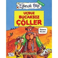 Uçsuz Bucaksız Çöller - Eğlenceli Bilgi 146 - Anita Ganeri - Eğlenceli Bilgi Yayınları