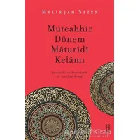Müteahhir Dönem Maturidi Kelamı - Melikşah Sezen - Ketebe Yayınları