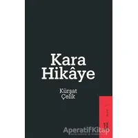 Kara Hikaye - Kürşat Çelik - Ketebe Yayınları