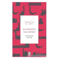 Kalbimden Kalemime - Mukaddes Çıtlak - Ketebe Yayınları