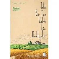 Eski Bir Yaz Vakti İçin Mektuplar - Süleyman Unutmaz - Ketebe Yayınları