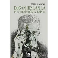 Doğan Hızlan’la Denemenin Dönengesinde - Feridun Andaç - Eksik Parça Yayınları