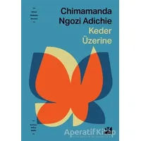 Keder Üzerine - Chimamanda Ngozi Adichie - Doğan Kitap
