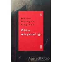 Ölüm Alışkanlığı - Hasan Hüseyin Çağıran - Ketebe Yayınları