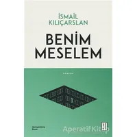 Benim Meselem - İsmail Kılıçarslan - Ketebe Yayınları
