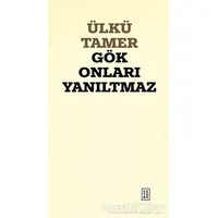Gök Onları Yanıltmaz - Ülkü Tamer - Ketebe Yayınları