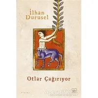 Otlar Çağırıyor - İlhan Durusel - İthaki Yayınları
