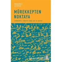 Mürekkepten Noktaya - Muhammet Altıntaş - Ketebe Yayınları