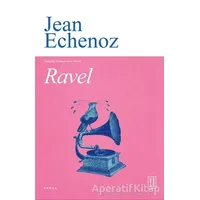 Ravel - Jean Echenoz - Ketebe Yayınları